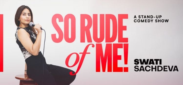 heSo Rude of Me: Stand-Up Comedy with Swati Sachdeva by Laugh Club