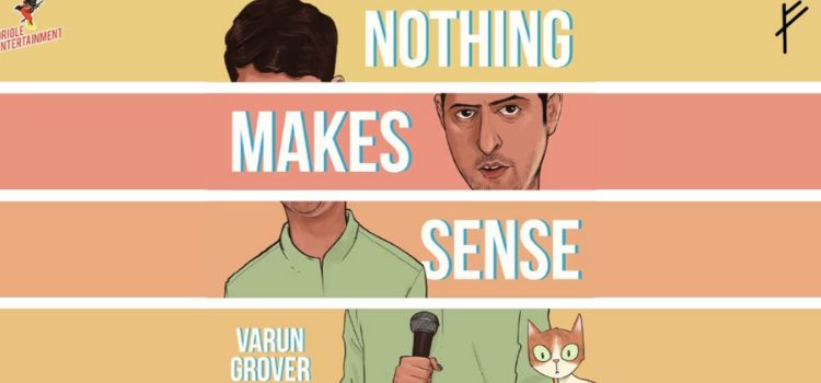 Nothing Makes Sense ft. Varun Grover