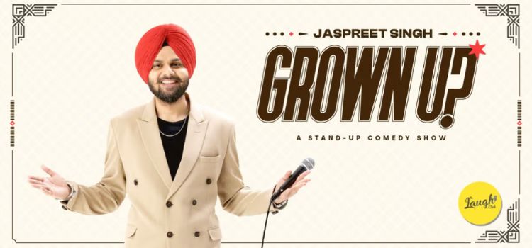 Grown Up - Standup Comedy by Jaspreet Singh